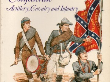 American Civill War Armies (1): Confederate. Artillery, Cavalry and Infantry