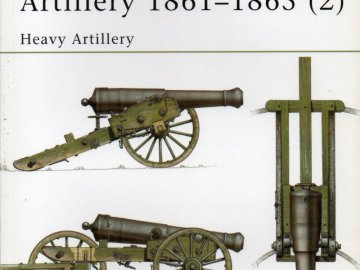 American Civil War Artillery 1861-1865 (2): Heavy Artillery