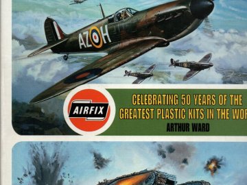 Airfix. Celebrating 50 Years of the Greatest Plastic Kits in the World