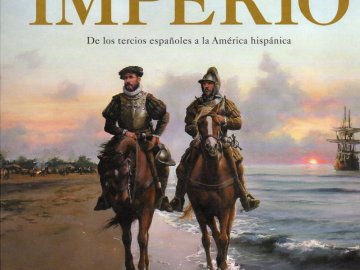 Imperio. De los Tercios Españoles a la América Hispánica