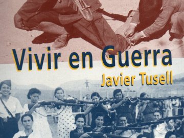 Vivir en Guerra. España 1936-1939