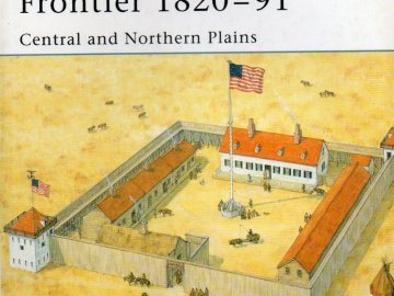 Forts of the American Frontier 1820-91. Central and Northern Plains