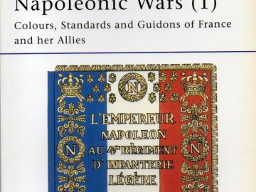 Flags of the Napoleonic Wars (1): Colours, Standards and Guidons of France and her Allies